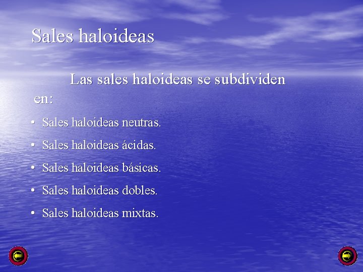 Sales haloideas Las sales haloideas se subdividen en: • Sales haloideas neutras. • Sales