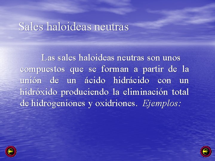 Sales haloideas neutras Las sales haloideas neutras son unos compuestos que se forman a