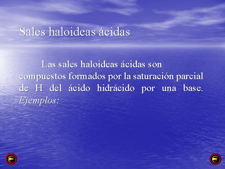 Sales haloideas ácidas Las sales haloideas ácidas son compuestos formados por la saturación parcial