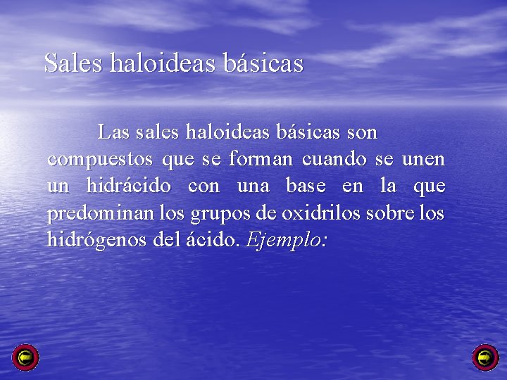 Sales haloideas básicas Las sales haloideas básicas son compuestos que se forman cuando se