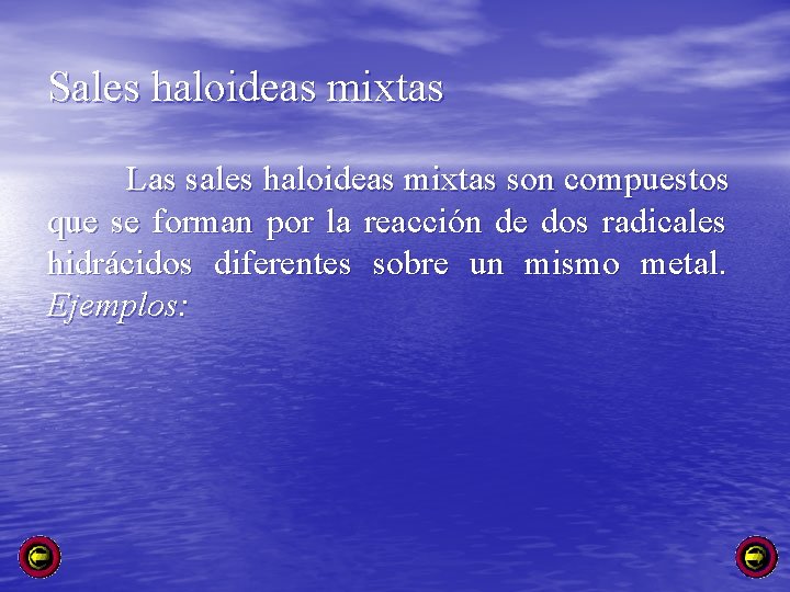 Sales haloideas mixtas Las sales haloideas mixtas son compuestos que se forman por la