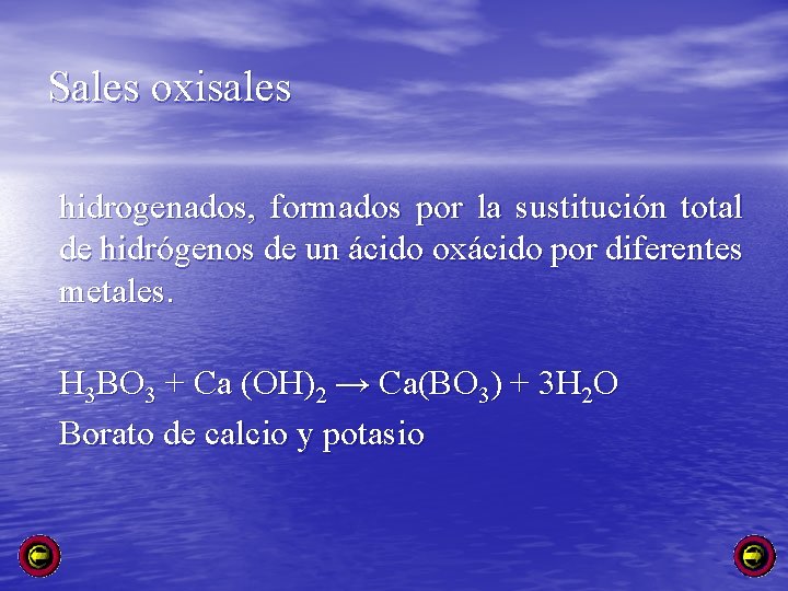 Sales oxisales hidrogenados, formados por la sustitución total de hidrógenos de un ácido oxácido