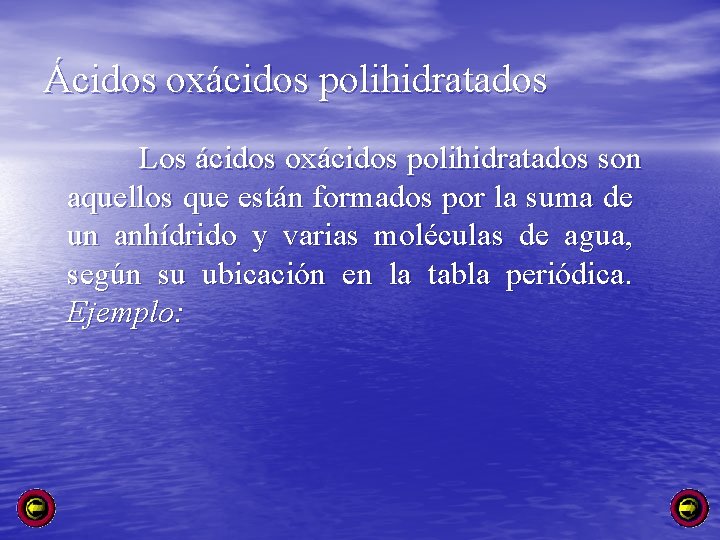 Ácidos oxácidos polihidratados Los ácidos oxácidos polihidratados son aquellos que están formados por la