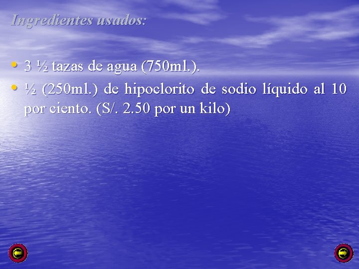 Ingredientes usados: • 3 ½ tazas de agua (750 ml. ). • ½ (250