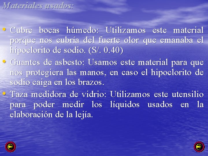 Materiales usados: • Cubre bocas húmedo: Utilizamos este material • • porque nos cubría