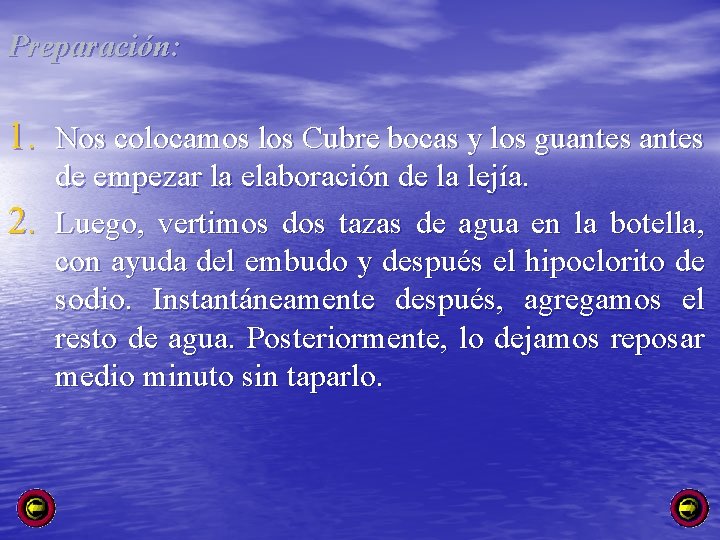 Preparación: 1. Nos colocamos los Cubre bocas y los guantes 2. de empezar la