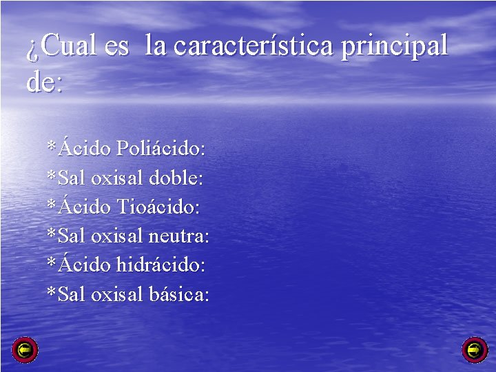 ¿Cual es la característica principal de: *Ácido Poliácido: *Sal oxisal doble: *Ácido Tioácido: *Sal