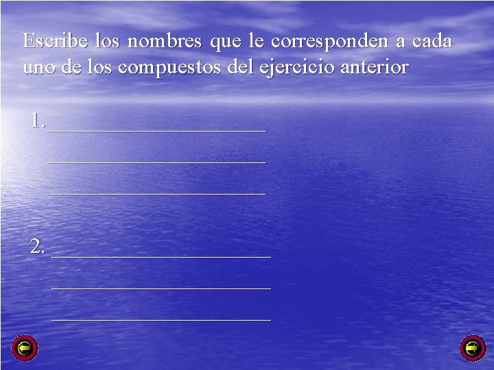 Escribe los nombres que le corresponden a cada uno de los compuestos del ejercicio