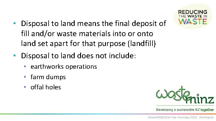  • Disposal to land means the final deposit of fill and/or waste materials