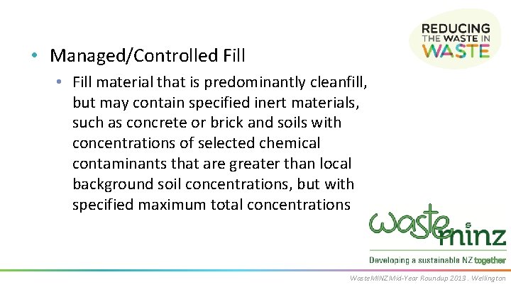 • Managed/Controlled Fill • Fill material that is predominantly cleanfill, but may contain