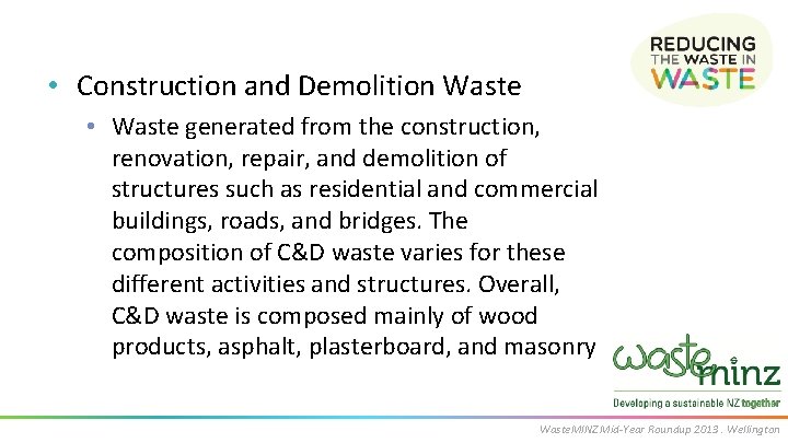 • Construction and Demolition Waste • Waste generated from the construction, renovation, repair,