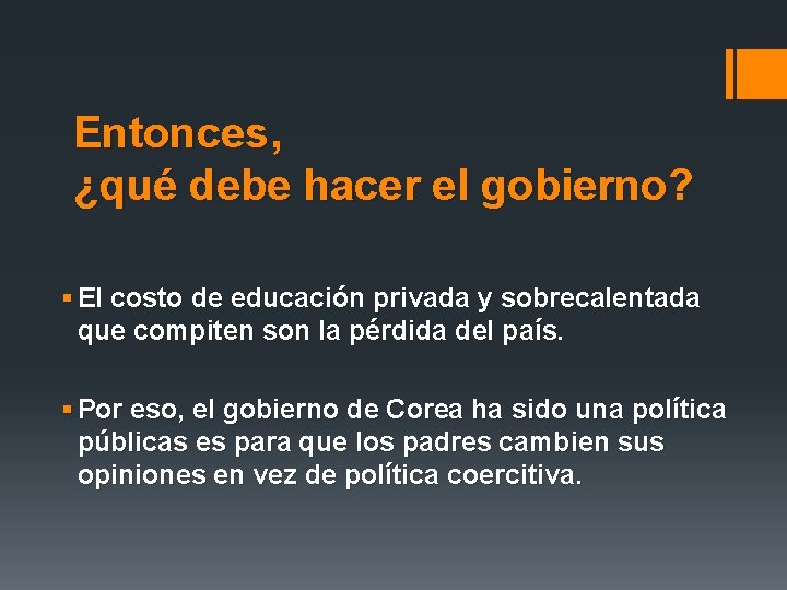 Entonces, ¿qué debe hacer el gobierno? § El costo de educación privada y sobrecalentada