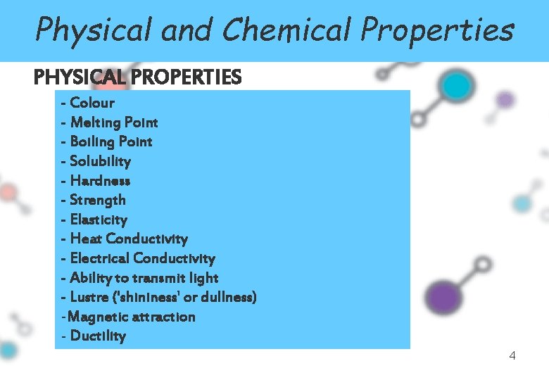 Physical and Chemical Properties PHYSICAL PROPERTIES - Colour - Melting Point - Boiling Point