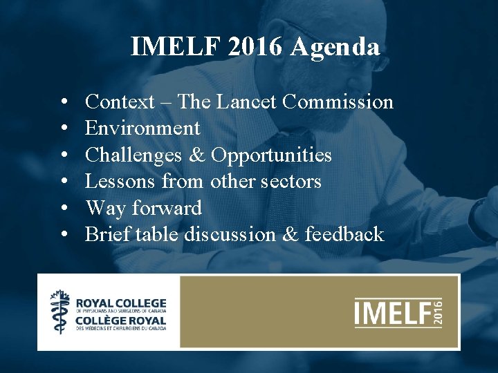 IMELF 2016 Agenda • • • Context – The Lancet Commission Environment Challenges &