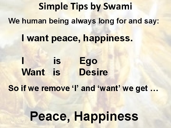 Simple Tips by Swami We human being always long for and say: I want