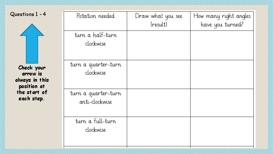 Questions 1 - 4 Check your arrow is always in this position at the