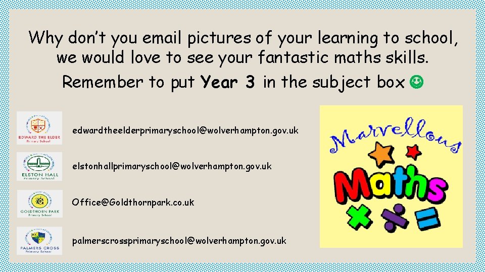Why don’t you email pictures of your learning to school, we would love to