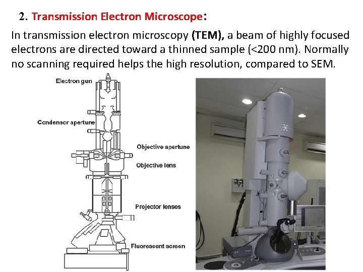 2. Transmission Electron Microscope: In transmission electron microscopy (TEM), a beam of highly focused