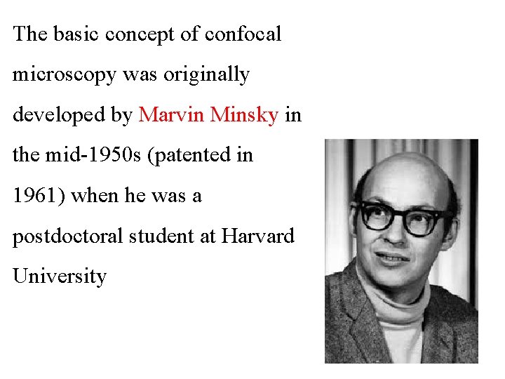 The basic concept of confocal microscopy was originally developed by Marvin Minsky in the