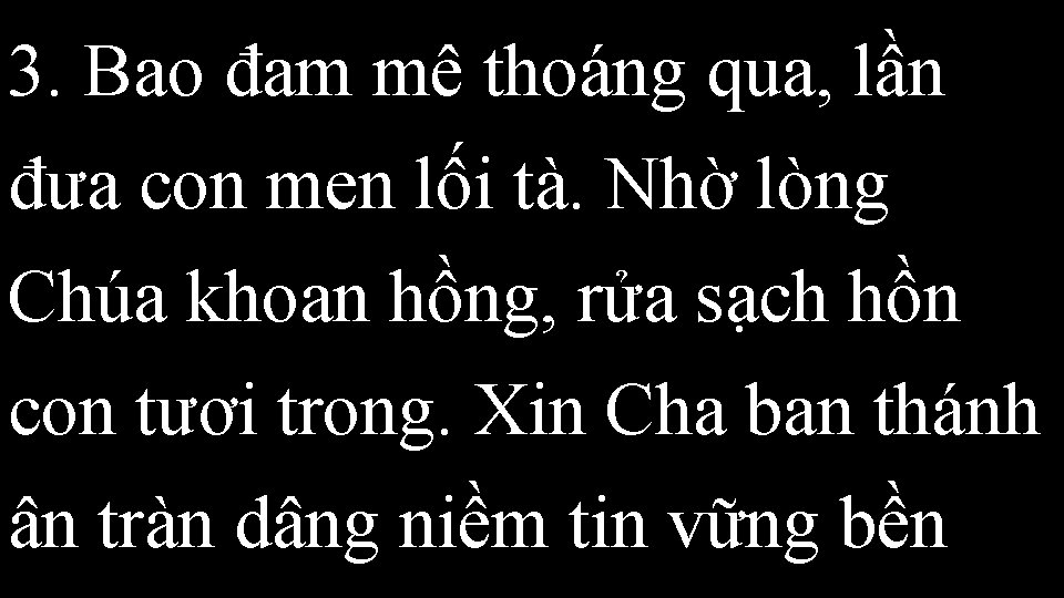 3. Bao đam mê thoáng qua, lần đưa con men lối tà. Nhờ lòng