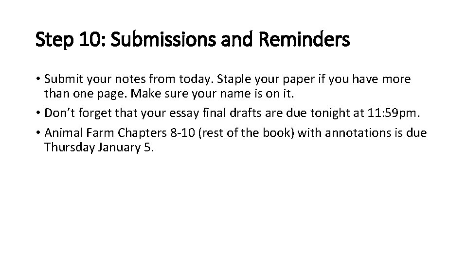 Step 10: Submissions and Reminders • Submit your notes from today. Staple your paper