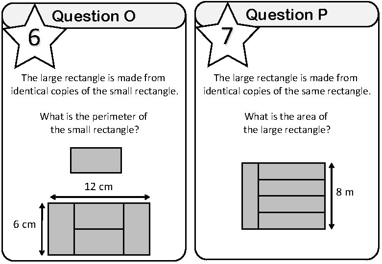 6 Question O 7 Question P The large rectangle is made from identical copies