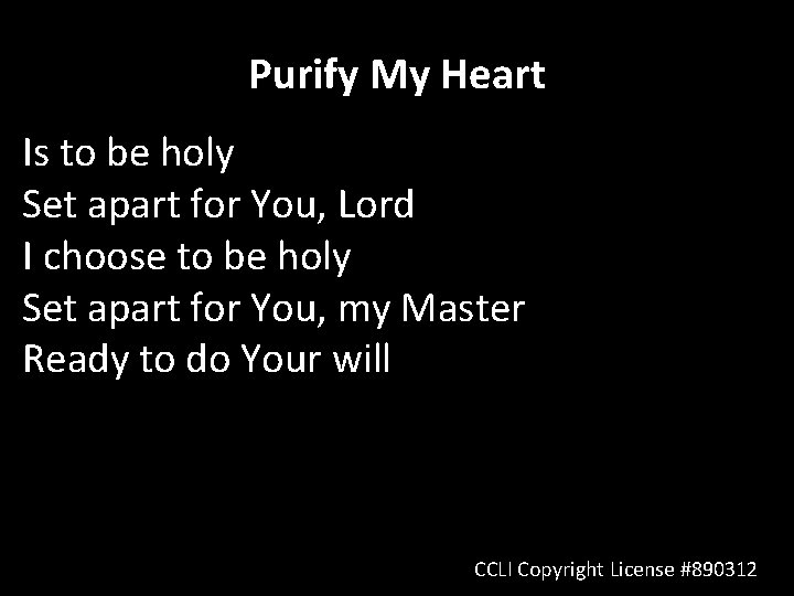 Purify My Heart Is to be holy Set apart for You, Lord I choose