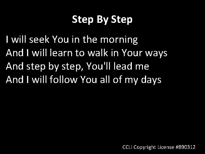 Step By Step I will seek You in the morning And I will learn