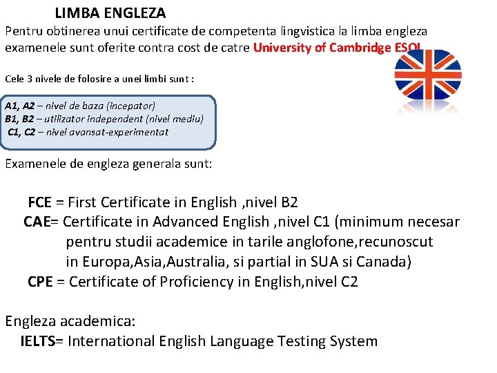 LIMBA ENGLEZA Pentru obtinerea unui certificate de competenta lingvistica la limba engleza examenele sunt