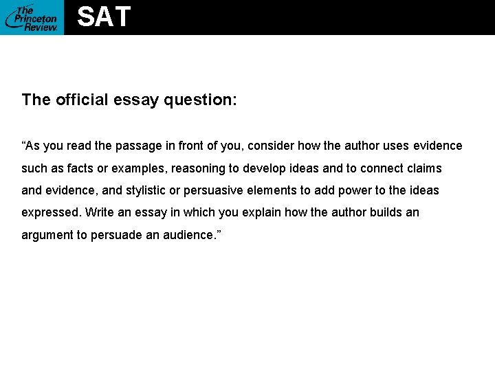 SAT The official essay question: “As you read the passage in front of you,