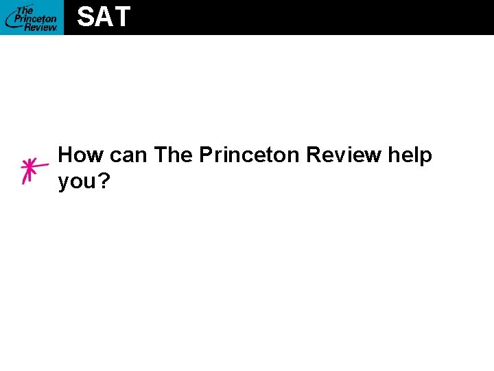 SAT How can The Princeton Review help you? 