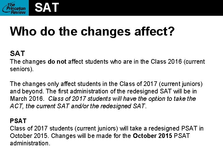 SAT Who do the changes affect? SAT The changes do not affect students who