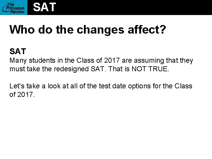 SAT Who do the changes affect? SAT Many students in the Class of 2017