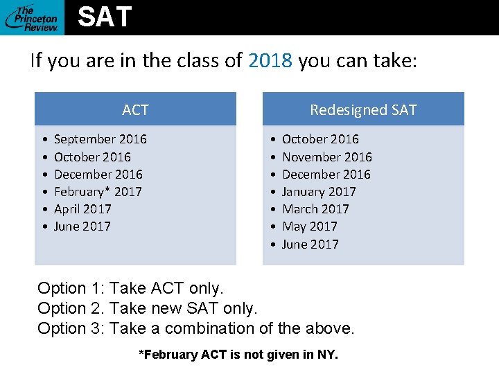 SAT If you are in the class of 2018 you can take: ACT •