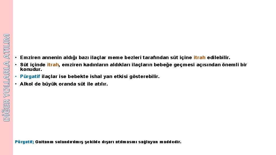 DİĞER YOLLARLA ATILIM • Emziren annenin aldığı bazı ilaçlar meme bezleri tarafından süt içine