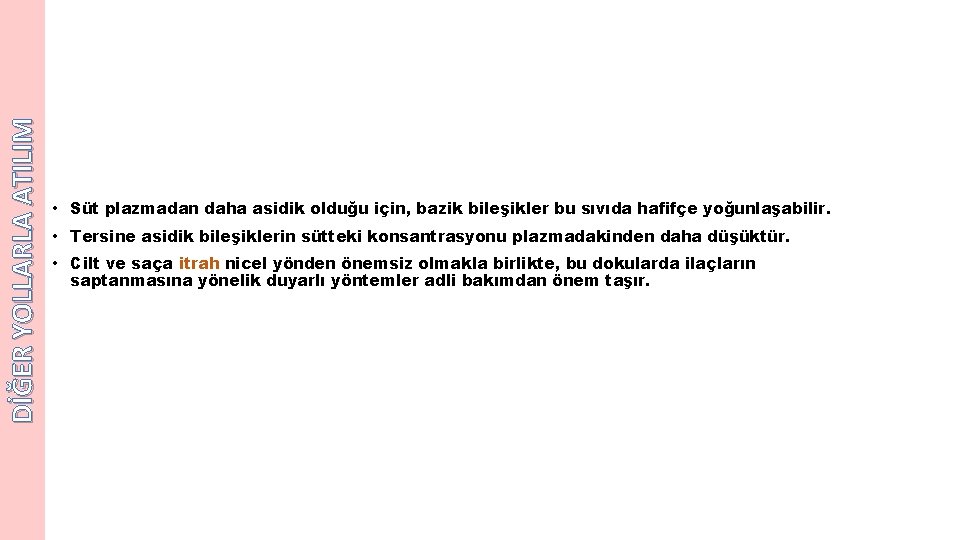DİĞER YOLLARLA ATILIM • Süt plazmadan daha asidik olduğu için, bazik bileşikler bu sıvıda