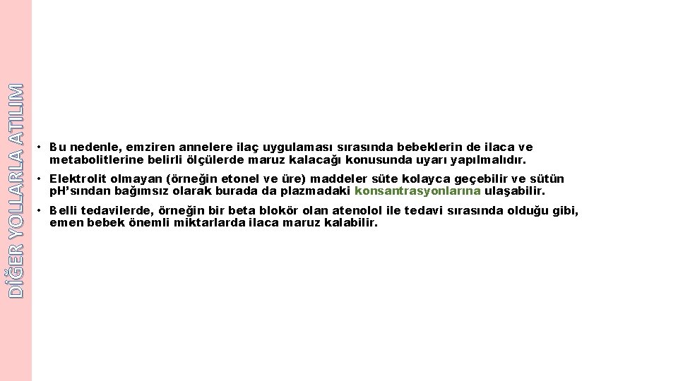 DİĞER YOLLARLA ATILIM • Bu nedenle, emziren annelere ilaç uygulaması sırasında bebeklerin de ilaca