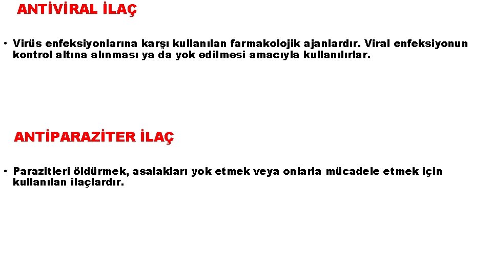  ANTİVİRAL İLAÇ • Virüs enfeksiyonlarına karşı kullanılan farmakolojik ajanlardır. Viral enfeksiyonun kontrol altına