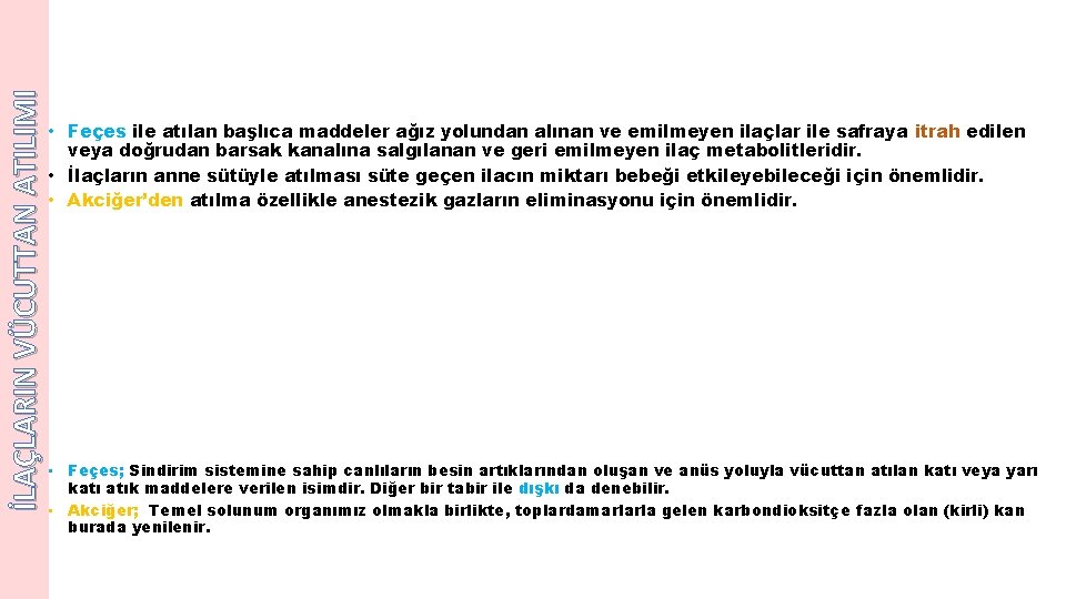 İLAÇLARIN VÜCUTTAN ATILIMI • Feçes ile atılan başlıca maddeler ağız yolundan alınan ve emilmeyen