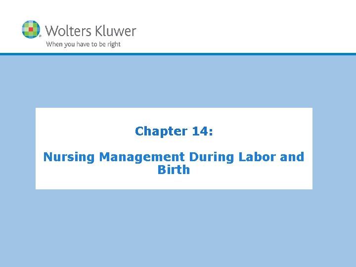 Chapter 14: Nursing Management During Labor and Birth 