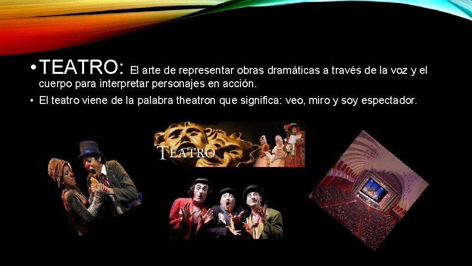  • TEATRO: El arte de representar obras dramáticas a través de la voz