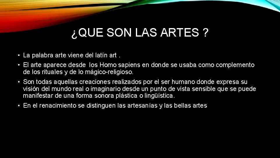 ¿QUE SON LAS ARTES ? • La palabra arte viene del latín art. •