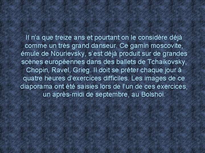 Il n’a que treize ans et pourtant on le considère déjà comme un très