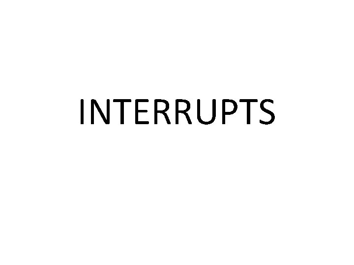 INTERRUPTS 