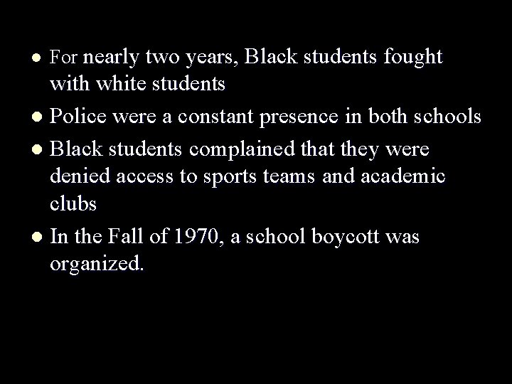 l For nearly two years, Black students fought with white students l Police were