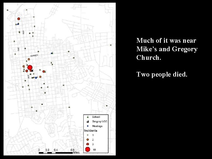Much of it was near Mike’s and Gregory Church. Two people died. 