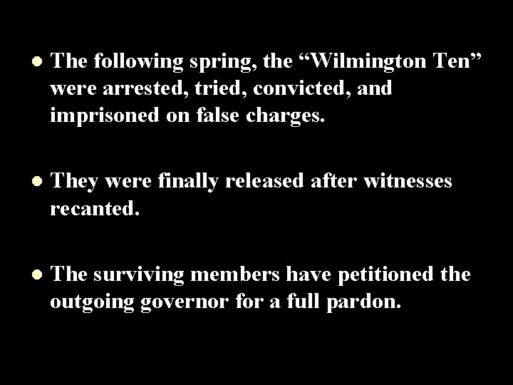 l The following spring, the “Wilmington Ten” were arrested, tried, convicted, and imprisoned on