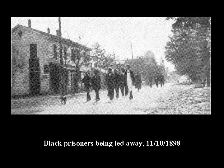 Black prisoners being led away, 11/10/1898 