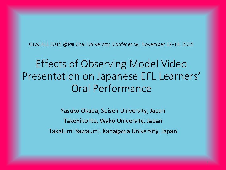 GLo. CALL 2015 @Pai Chai University, Conference, November 12 -14, 2015 Effects of Observing