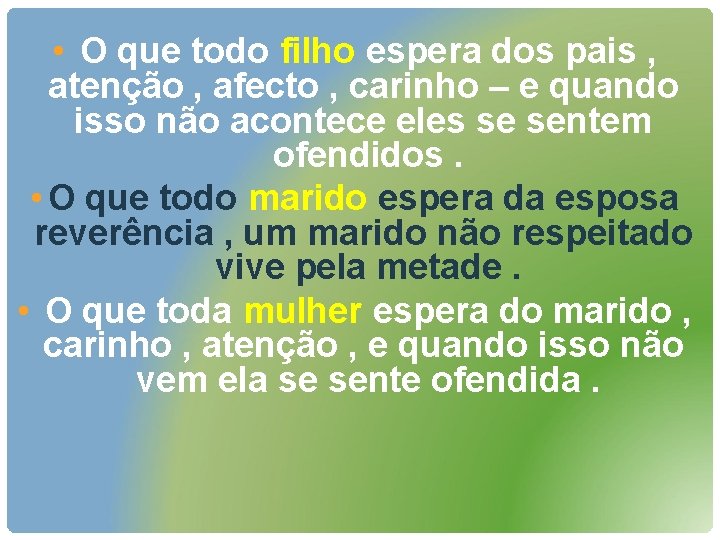  • O que todo filho espera dos pais , atenção , afecto ,